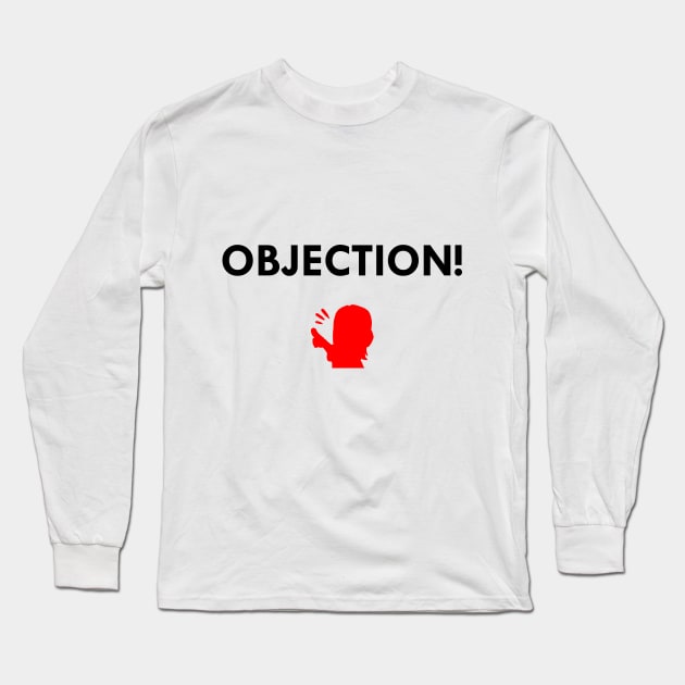 Objection! Long Sleeve T-Shirt by yecatsmailbox